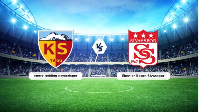 CANLI | Kayserispor - Sivasspor Maç Anlatımı ve Detaylar