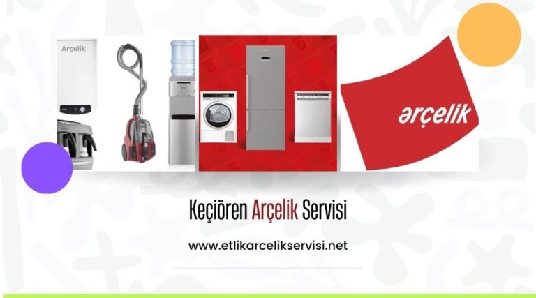 Keçiören Arçelik Servisi – Televizyon Teknik Servisinde Profesyonellik